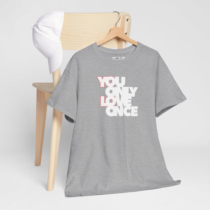YOLO - YOU ONLY LOVE ONCE Unisex Heavy Cotton Tee