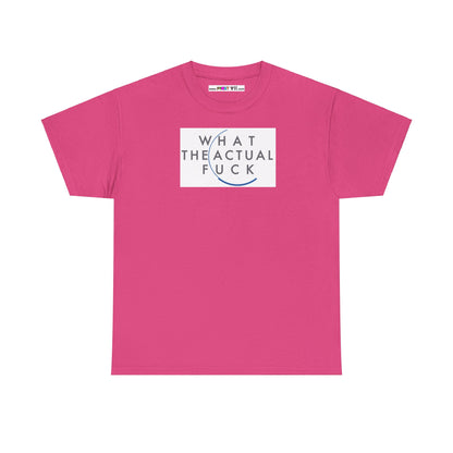 WHAT THE ACTUAL FUCK Unisex Heavy Cotton Tee