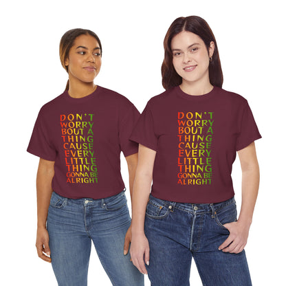 DON'T WORRY BOUT A THING CAUSE Unisex Heavy Cotton Tee