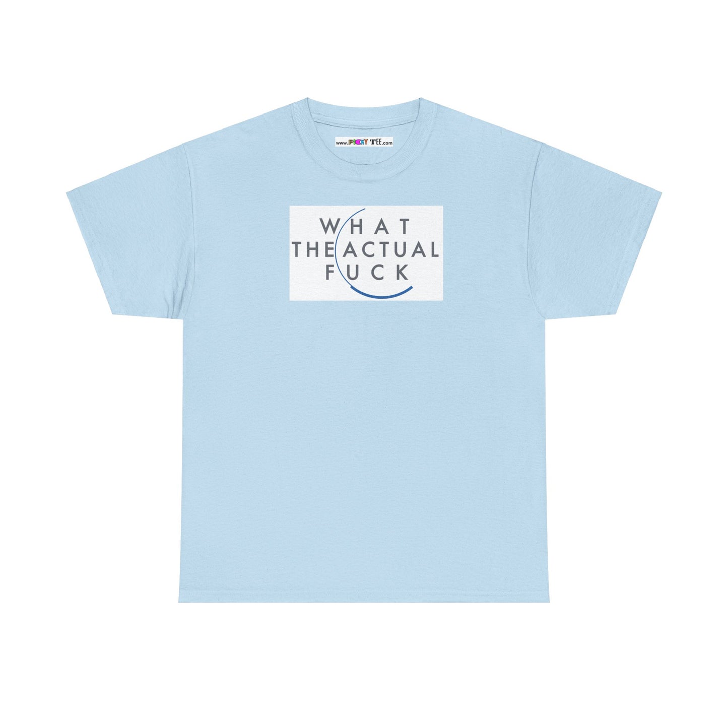 WHAT THE ACTUAL FUCK Unisex Heavy Cotton Tee