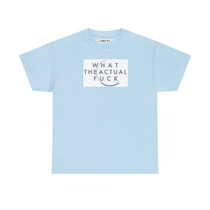 WHAT THE ACTUAL FUCK Unisex Heavy Cotton Tee