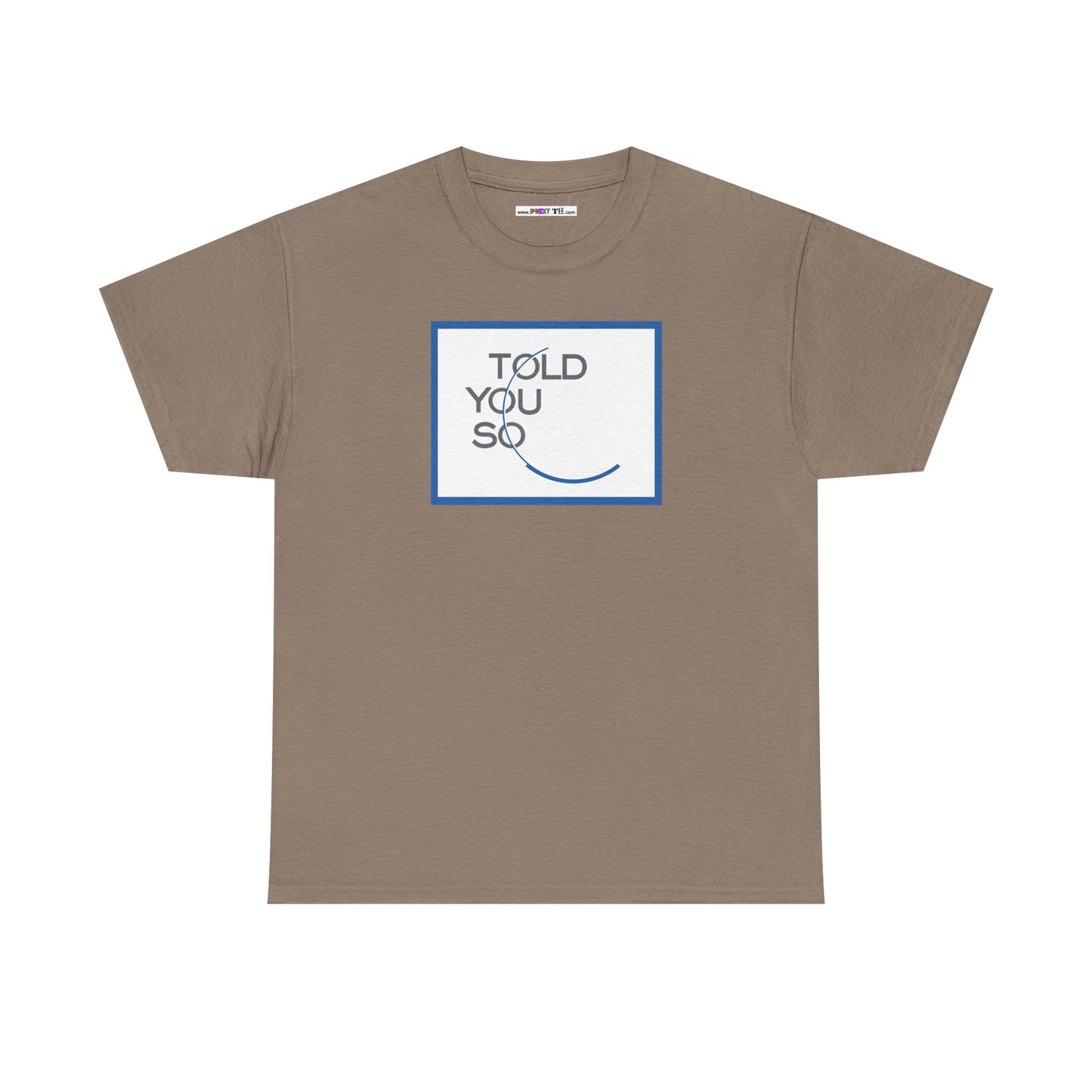 TOLD YOU SO Unisex Heavy Cotton Tee
