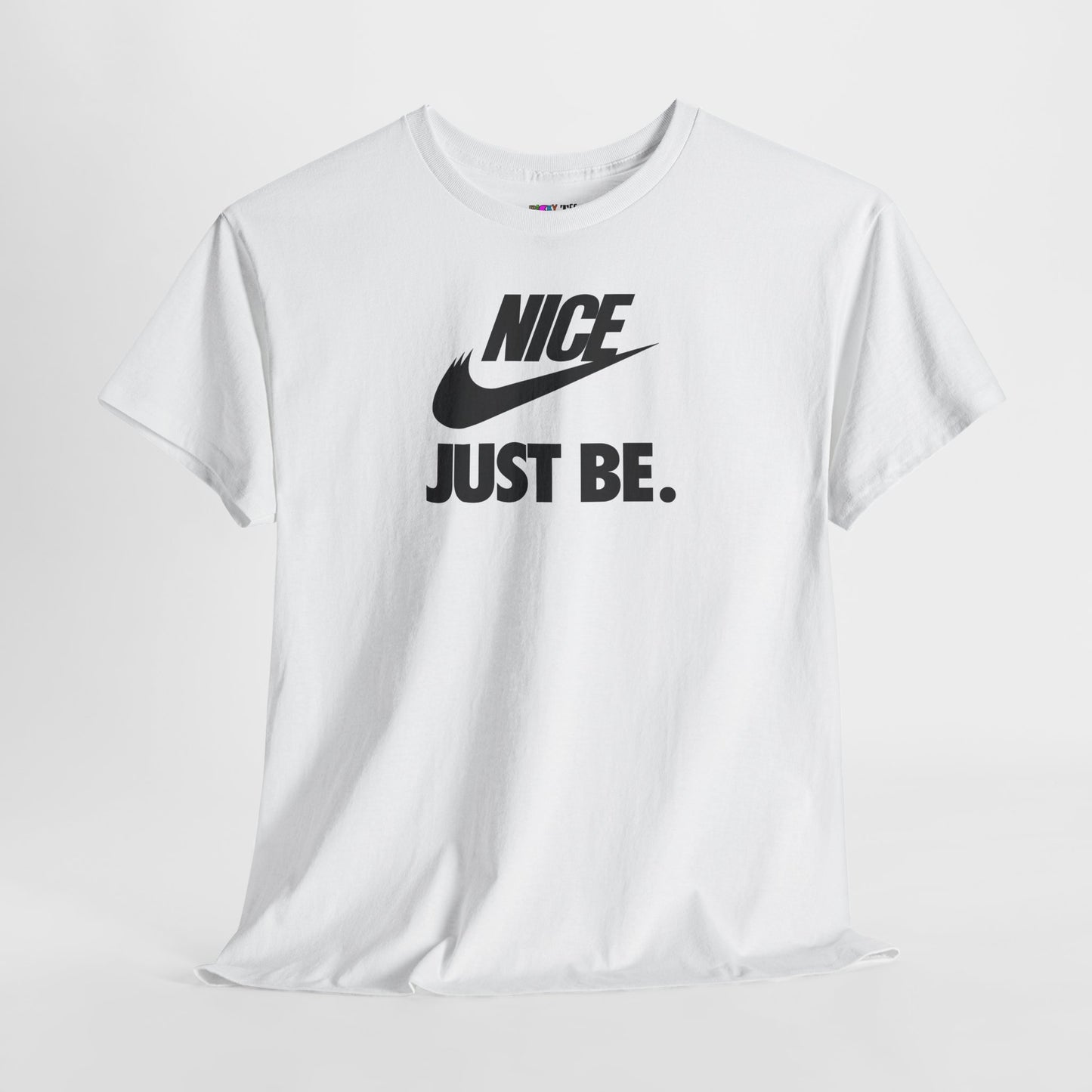 NICE... JUST BE. Unisex Heavy Cotton Tee
