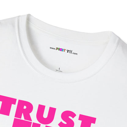 TRUST FUN BABY Unisex Softstyle 100% Cotton T-Shirt