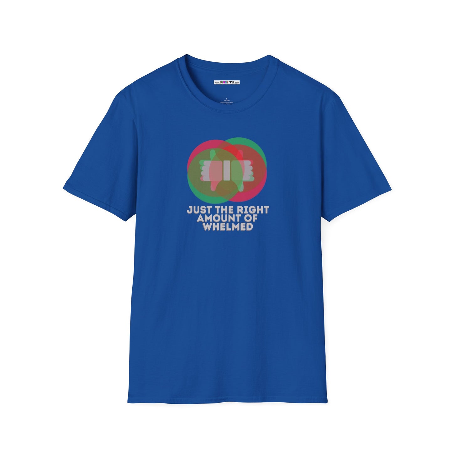 JUST THE RIGHT AMOUNT OF WHELMED Unisex Softstyle 100% Cotton T-Shirt
