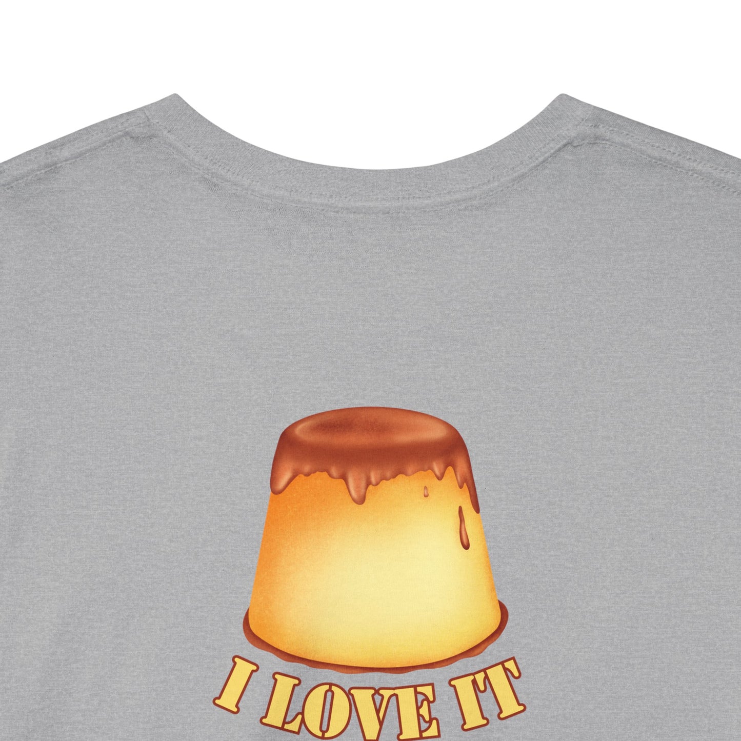 I LOVE IT WHEN A - FLAN COMES TOGETHER Unisex Heavy Cotton Tee