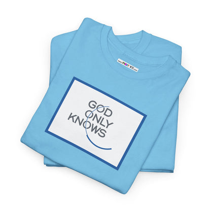 GOD ONLY KNOWS Unisex Heavy Cotton Tee