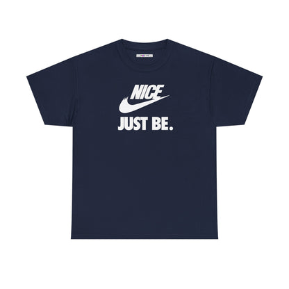 NICE... JUST BE. Unisex Heavy Cotton Tee