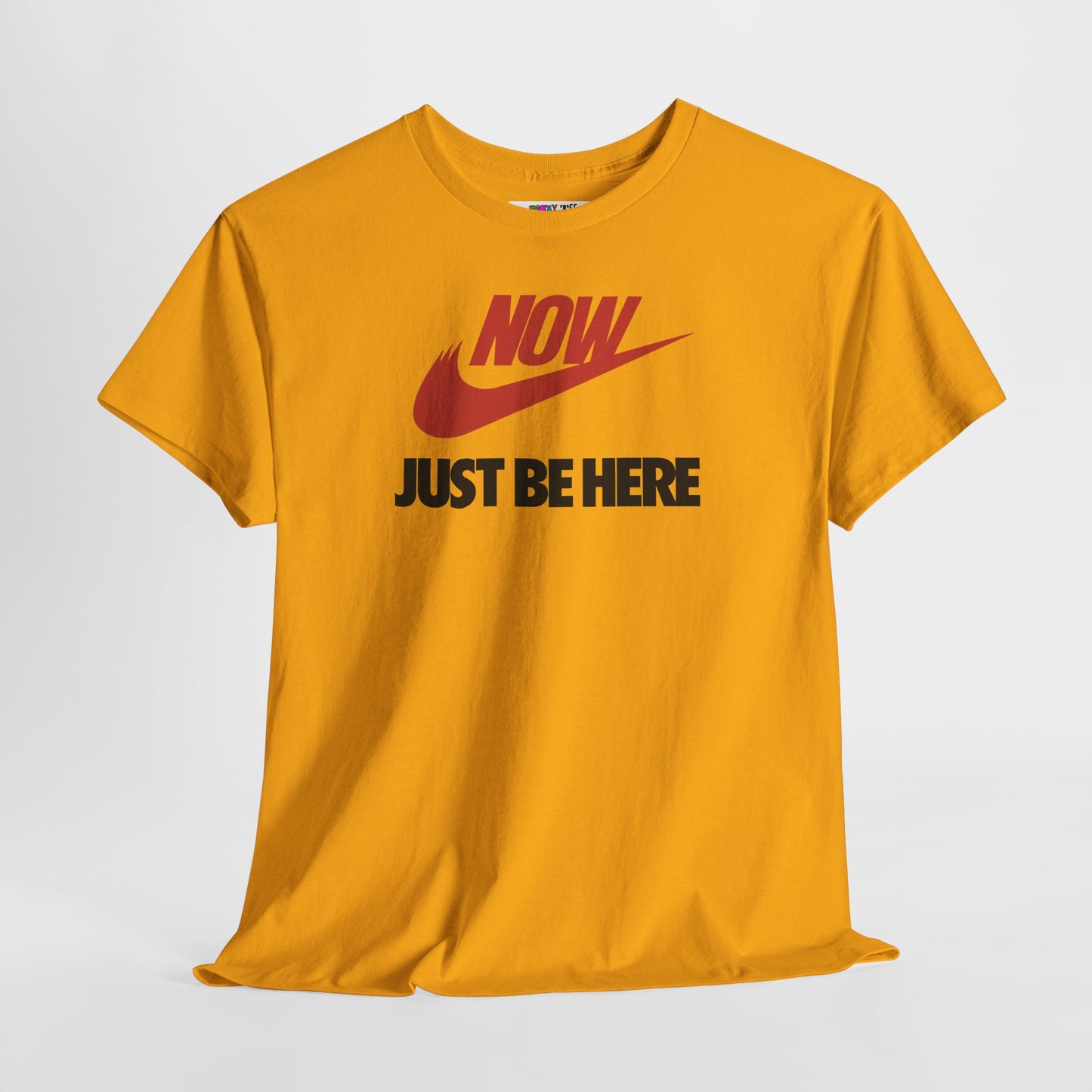 NOW JUST BE HERE Unisex Heavy Cotton Tee