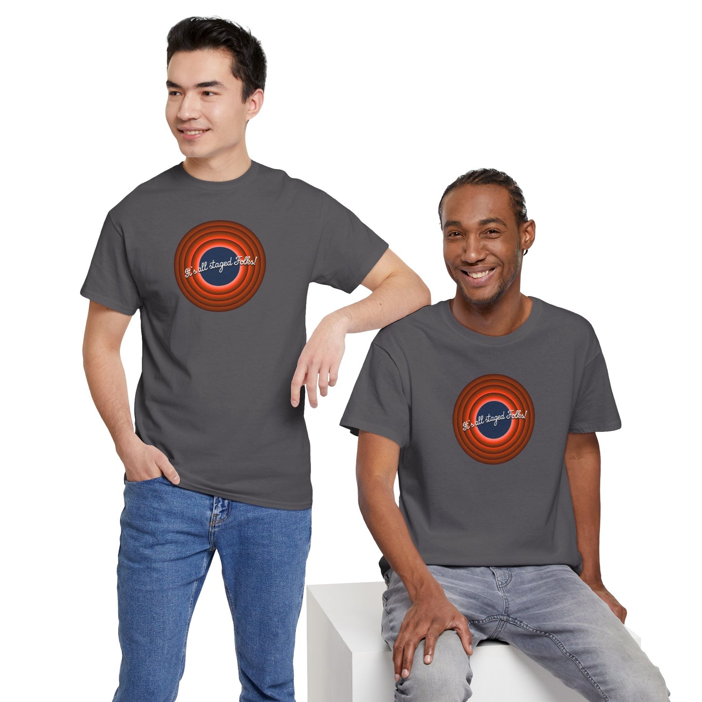 It's all staged Folks! Unisex Heavy Cotton Tee