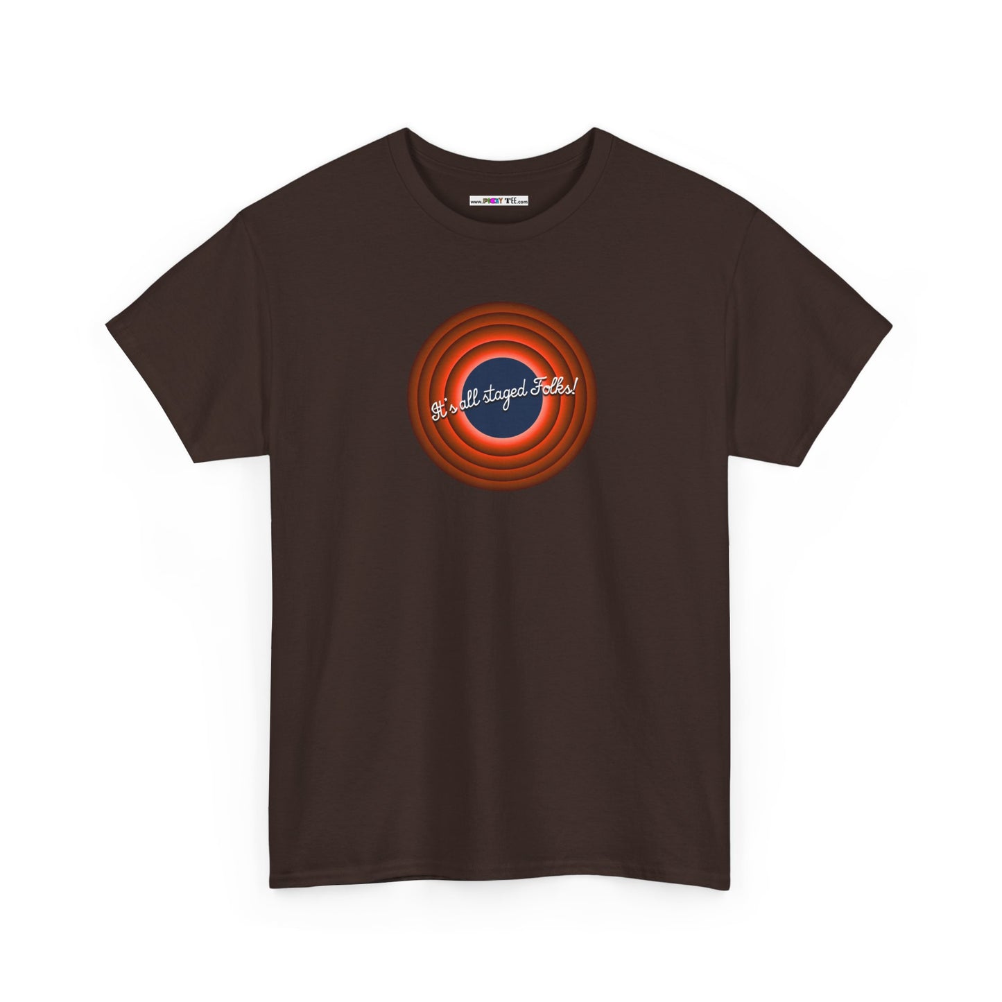 It's all staged Folks! Unisex Heavy Cotton Tee