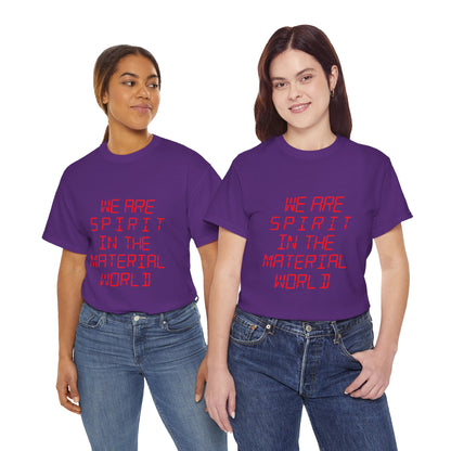 WE ARE SPIRIT IN THE MATERIAL WORLD Unisex Softstyle 100% Cotton T-Shirt