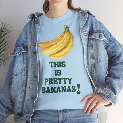 THIS IS PRETTY BANANAS! Unisex Heavy Cotton Tee
