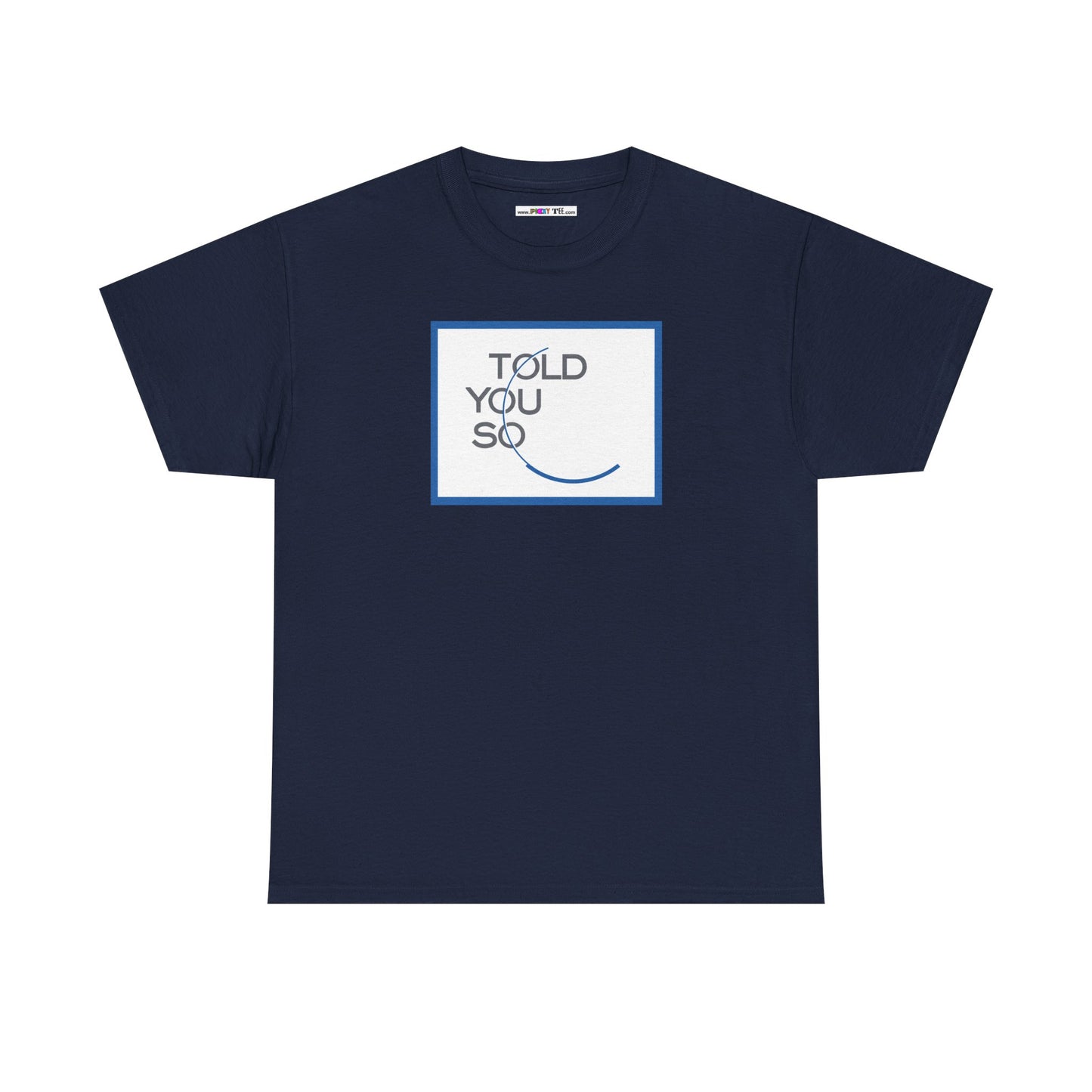 TOLD YOU SO Unisex Heavy Cotton Tee