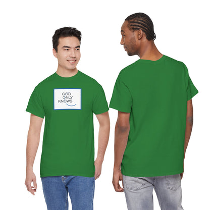 GOD ONLY KNOWS Unisex Heavy Cotton Tee