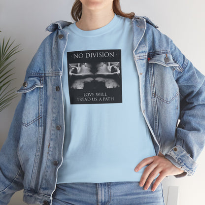 'NO DIVISION' LOVE WILL TREAD US A PATH Unisex Heavy Cotton Tee
