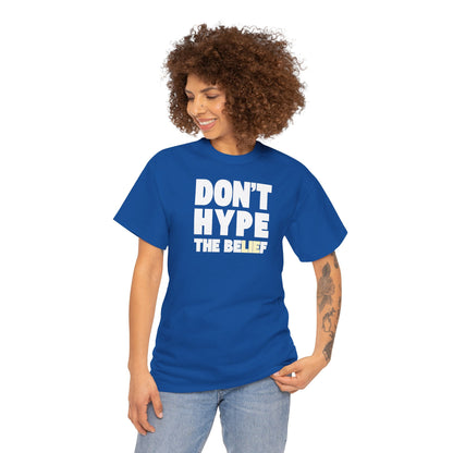 DON'T HYPE THE BELIEF Unisex Heavy Cotton Tee