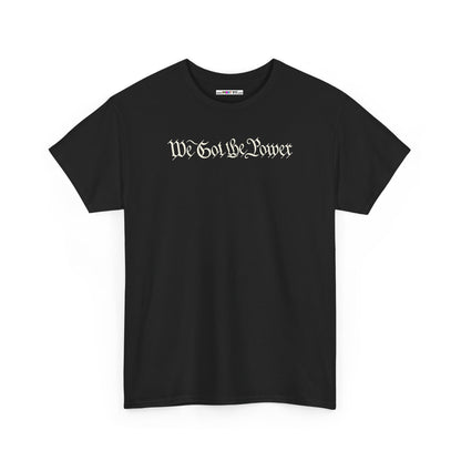 WE GOT THE POWER Unisex Heavy Cotton Tee