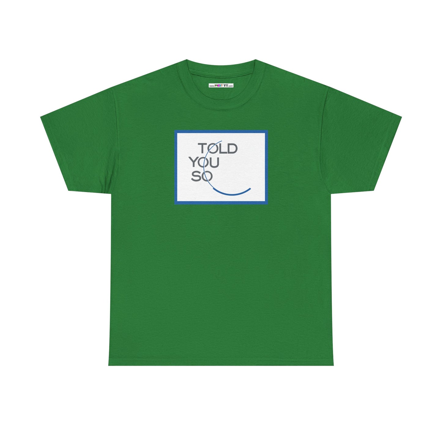 TOLD YOU SO Unisex Heavy Cotton Tee
