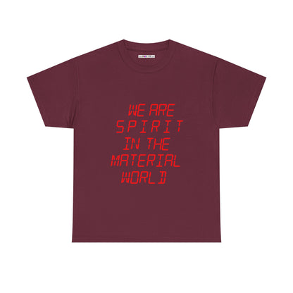 WE ARE SPIRIT IN THE MATERIAL WORLD Unisex Softstyle 100% Cotton T-Shirt
