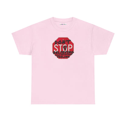 don't STOP believing  hold on to that feeling Unisex Heavy Cotton Tee