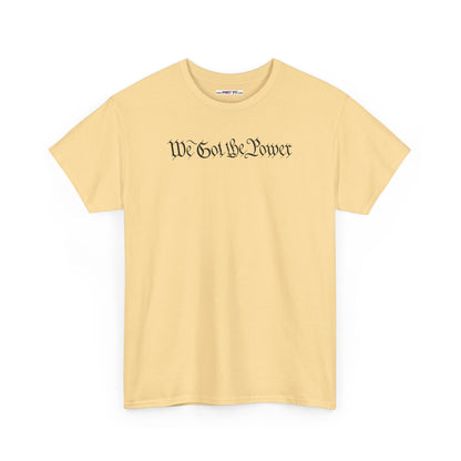 WE GOT THE POWER Unisex Heavy Cotton Tee