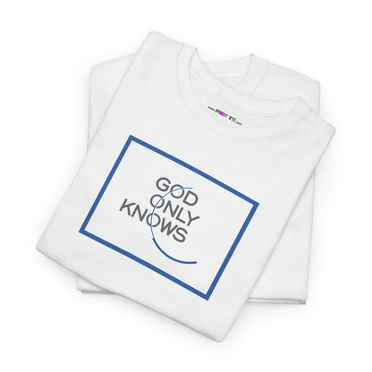 GOD ONLY KNOWS Unisex Heavy Cotton Tee