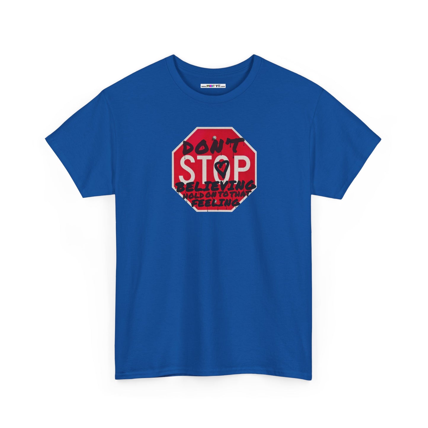 don't STOP believing  hold on to that feeling Unisex Heavy Cotton Tee