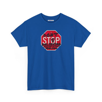 don't STOP believing  hold on to that feeling Unisex Heavy Cotton Tee