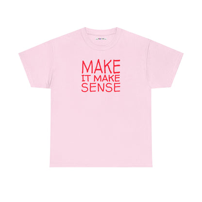 MAKE IT MAKE SENSE Unisex Heavy Cotton Tee