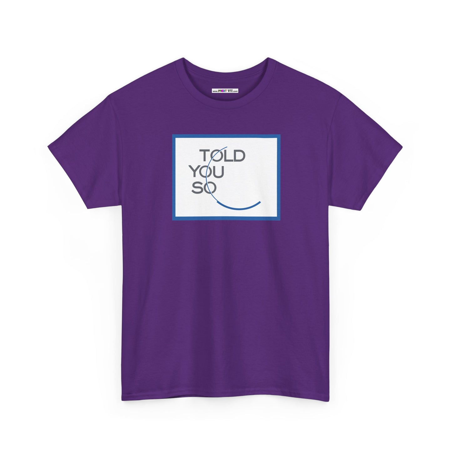 TOLD YOU SO Unisex Heavy Cotton Tee
