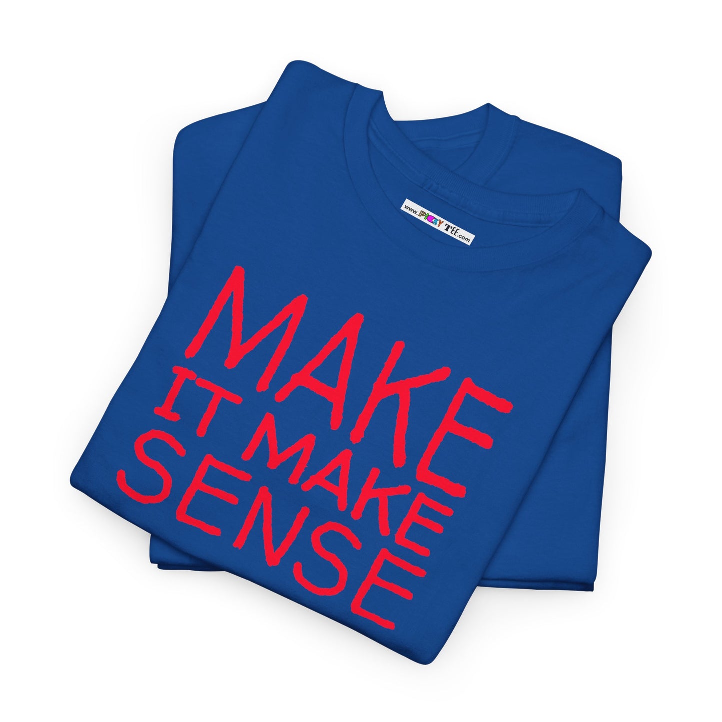 MAKE IT MAKE SENSE Unisex Heavy Cotton Tee