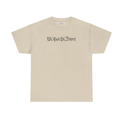 WE GOT THE POWER Unisex Heavy Cotton Tee