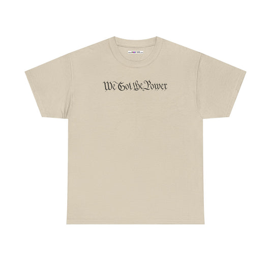 WE GOT THE POWER Unisex Heavy Cotton Tee