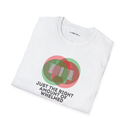 JUST THE RIGHT AMOUNT OF WHELMED Unisex Softstyle 100% Cotton T-Shirt