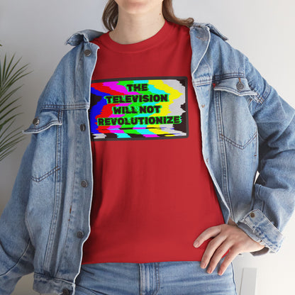 THE TELEVISION WILL NOT REVOLUTIONIZE Unisex Heavy Cotton Tee