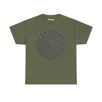 GOING ROUND AND ROUND AND ROUND IN CIRCLES Unisex Heavy Cotton Tee
