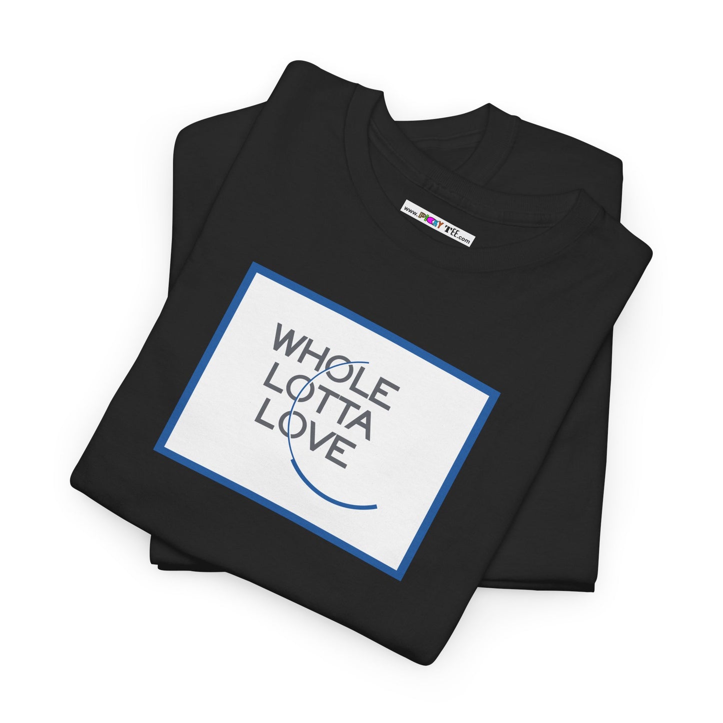 WHOLE LOTTA LOVE Unisex Heavy Cotton Tee