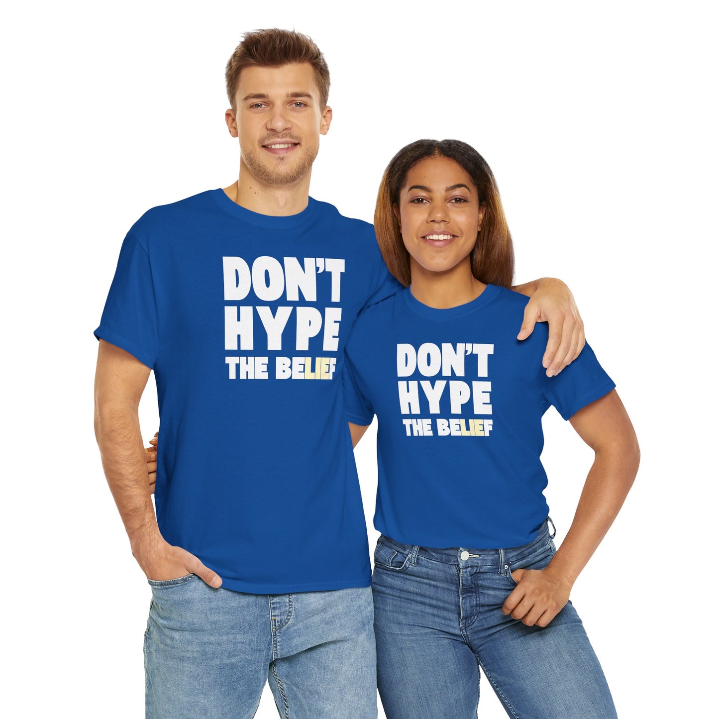 DON'T HYPE THE BELIEF Unisex Heavy Cotton Tee
