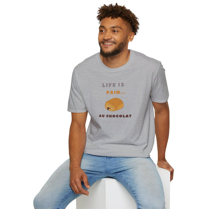 LIFE IS PAIN...AU CHOCOLAT Unisex Softstyle 100% Cotton T-Shirt