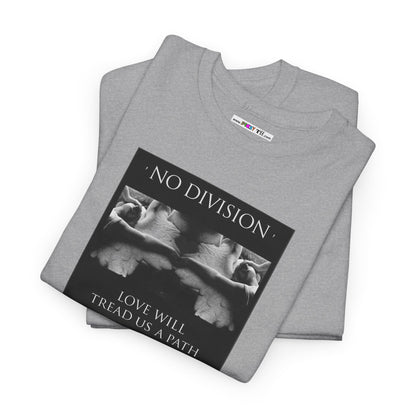 'NO DIVISION' LOVE WILL TREAD US A PATH Unisex Heavy Cotton Tee