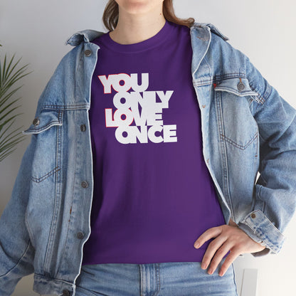 YOLO - YOU ONLY LOVE ONCE Unisex Heavy Cotton Tee
