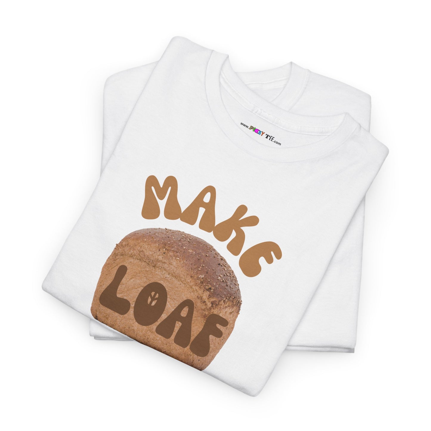 MAKE LOAF NOT WAR Unisex Heavy Cotton Tee