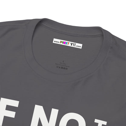IF NOT NOW THEN WHEN Unisex Heavy Cotton Tee