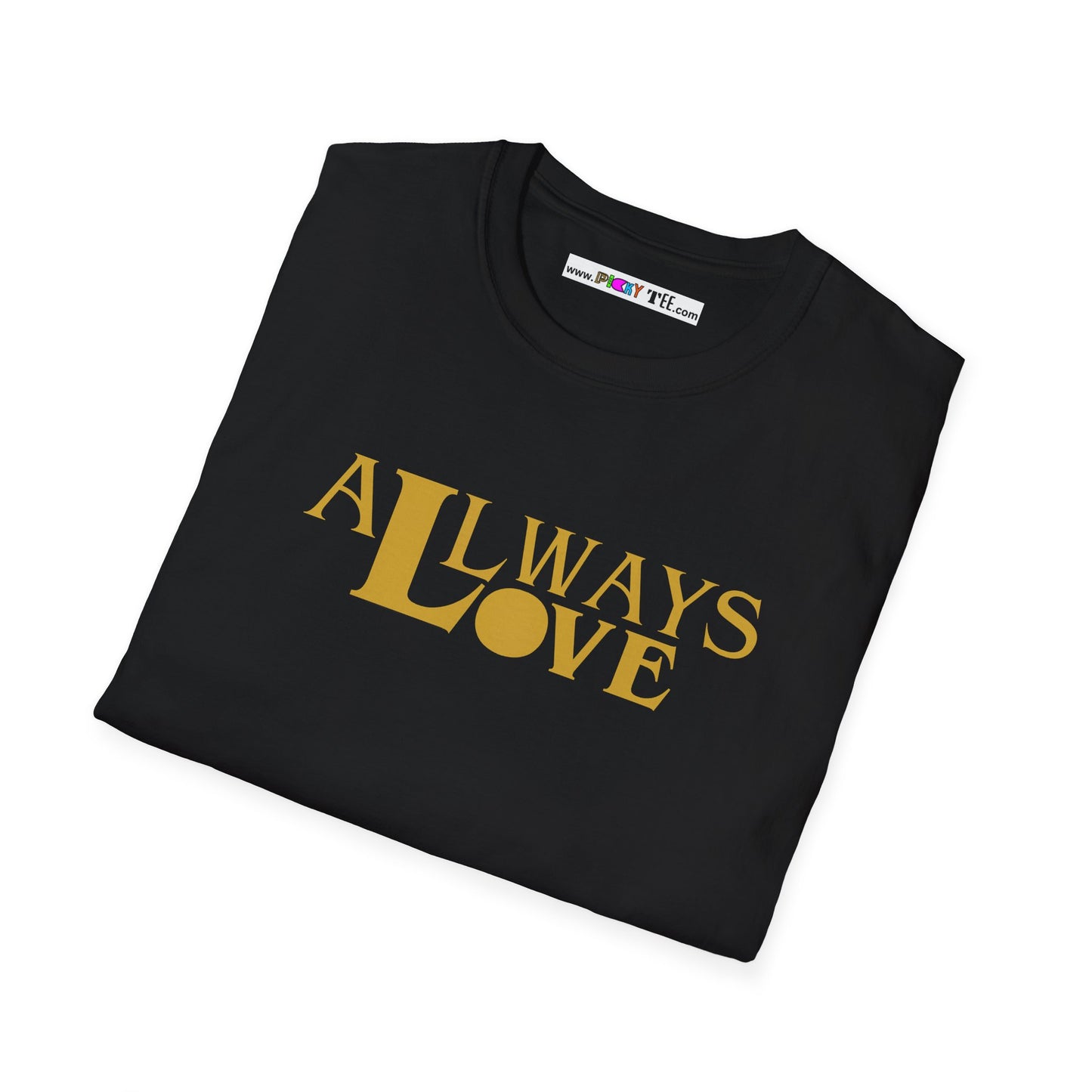 ALL WAYS LOVE Unisex Softstyle 100% Cotton T-Shirt