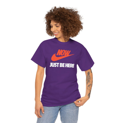 NOW JUST BE HERE Unisex Heavy Cotton Tee