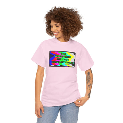THE TELEVISION WILL NOT REVOLUTIONIZE Unisex Heavy Cotton Tee