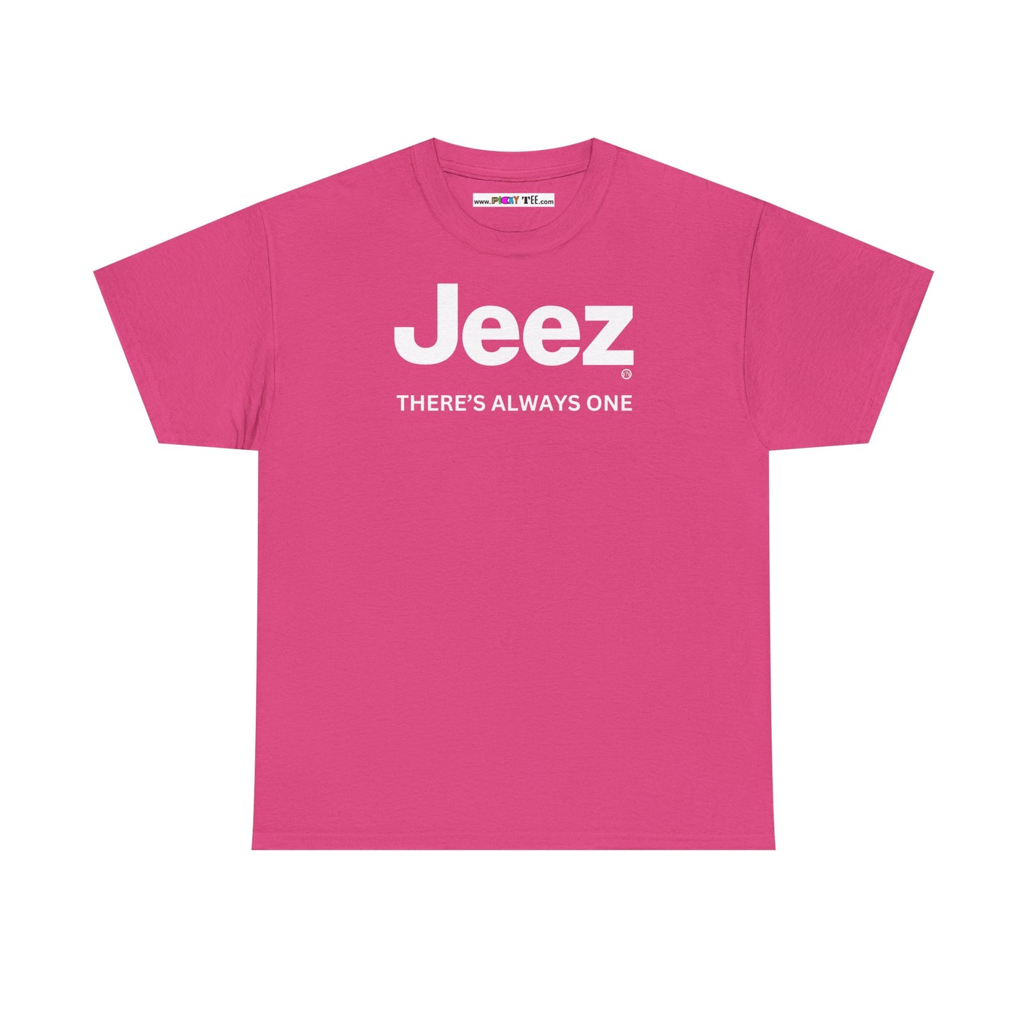 Jeez THERE'S ALWAYS ONE Unisex Heavy Cotton Tee
