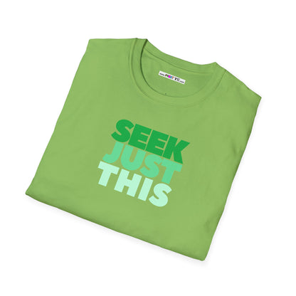 SEEK JUST THIS Unisex Softstyle 100% Cotton T-Shirt