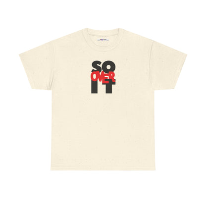 SO OVER IT Unisex Heavy Cotton Tee